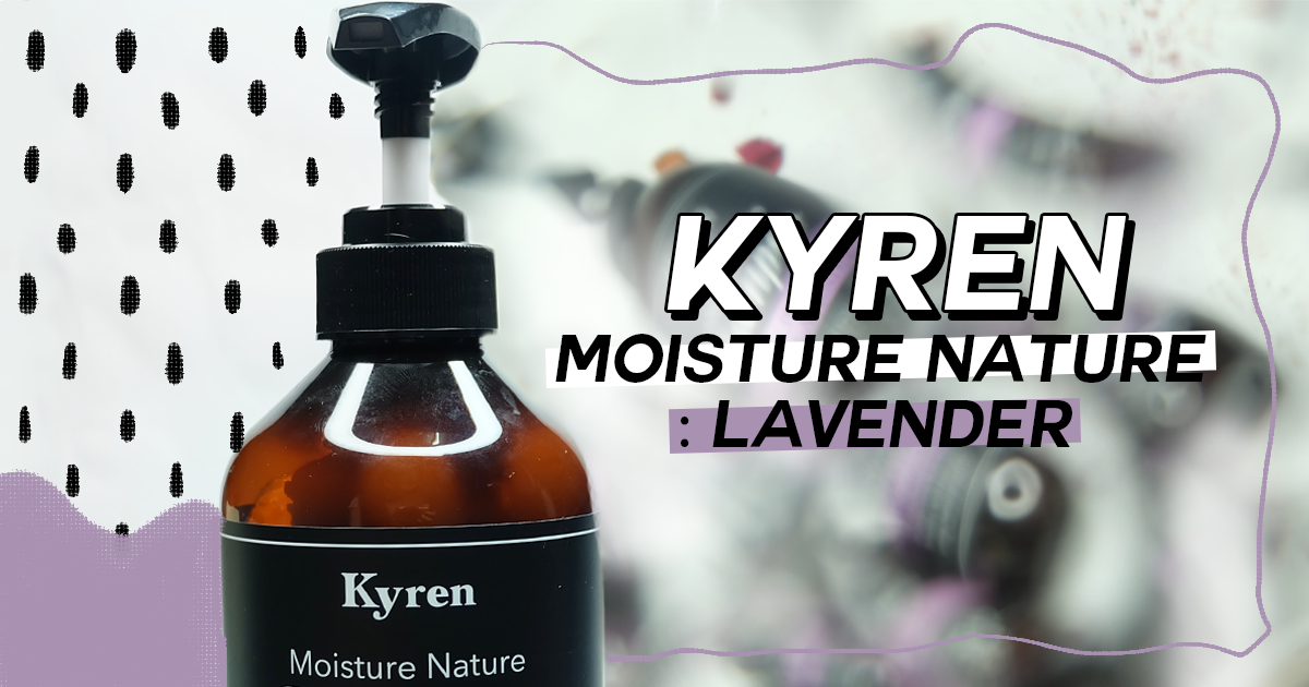 [Review] ผมหอมมมธรรมชาติ กับ Kyren Moisture Nature Shampoo & Treatment