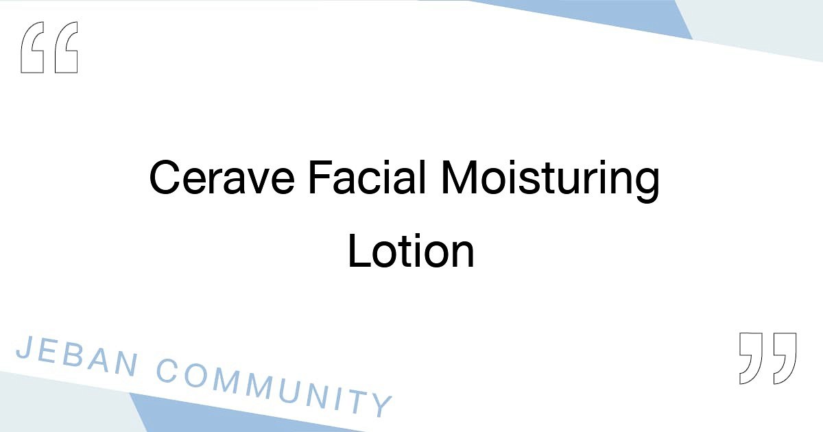 Cerave Facial Moisturing Lotion
