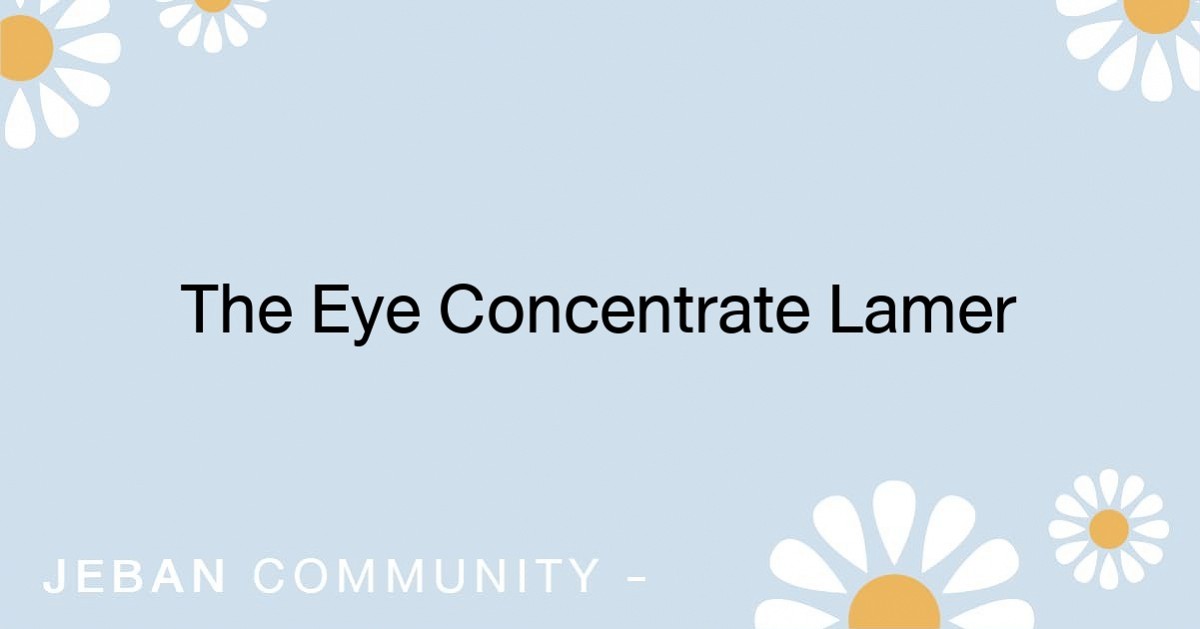 The Eye Concentrate Lamer
