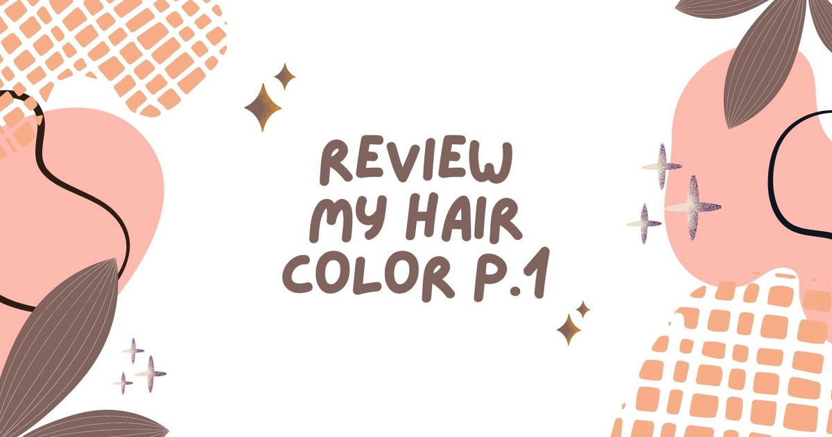 Review My hair color P.1
