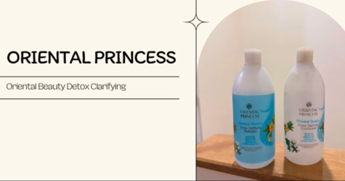 ผมหอมแบบต้องมนต์ด้วย Oriental Beauty Detox Clarifying