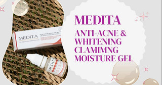 หยุดสิวอักเสบด้วยงบหลักสิบกับ MEDITA ANTI-ACNE & WHITENING CLAMIMNG MOISTURE GEL
