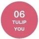 06 Tulip You