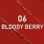 06 BLOODY BERRY