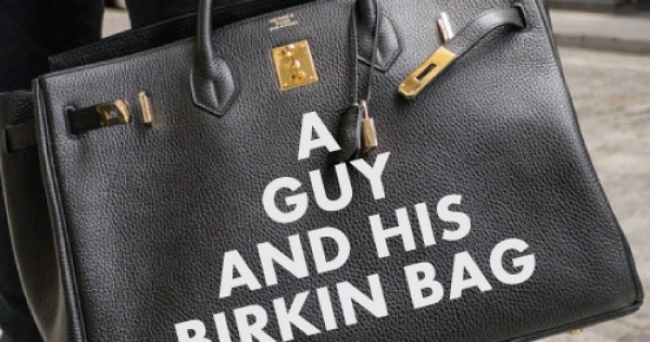 เมื่อคุณผู้ชายคิดจะสะพาย กระเป๋า Hermes Birkin